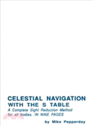 Celestial Navigation With the s Table: A Complete Sight Reduction Method for All Bodies in Nine Pages