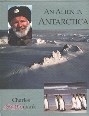 Alien in Antarctica：Reflections Upon Forty Years of Exploration & Research on the Frozen Continent