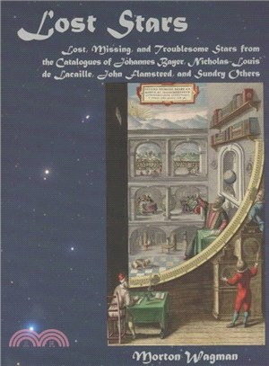 Lost Stars ─ Lost Missing and Troublesome Stars from the Catalogues of Johannes Bayer Nicholas Louis De Lacaille John Flamsteed and Sundry Others