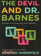 The Devil and Dr. Barnes: Portrait of an American Art Collector