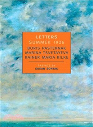 Letters ─ Summer 1926 : Boris Pasternak, Marina Tsvetayeva, Rainer Maria Rilke