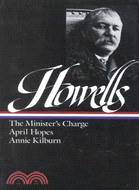 William Dean Howells Novels 1886-1888 ─ The Minister's Charge/April Hopes/Annie Kilburn