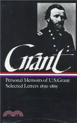 Memoirs and Selected Letters ─ Personal Memoirs of U.S. Grant, Selected Letters, 1839-1865