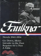 William Faulkner ─ Novels 1942-1954 : Go Down, Moses/Intruder in the Dust/Requiem for a Nun/a Fable