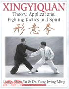 Xingyiquan ─ Theory, Applications, Fighting Tactics and Spirit