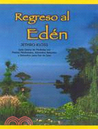 Regreso Al Eden / Back to Eden : The Classic Guide to Herbal Medicine, Natural Foods, and Home Remedies ─ The Classic Guide to Herbal Medicine, Natural Foods, and Home Remedies