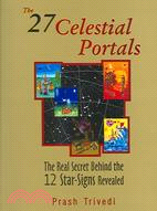 The 27 Celestial Portals: The Real Secret Behind The 12 Star signs Revealed