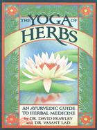 The Yoga of Herbs ─ An Ayurvedic Guide to Herbal Medicine