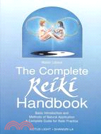 The Complete Reiki Handbook ─ Basic Introduction and Methods of Natural Application, a Complete Guide for Reiki Practice