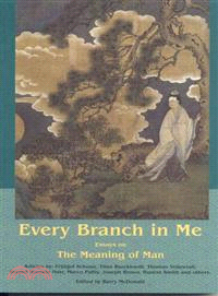 Every Branch in Me ─ Essays on the Meaning of Man