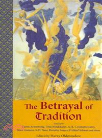 The Betrayal Of Tradition ─ Essays On The Spiritual Crisis Of Modernity