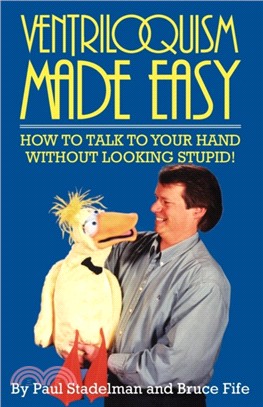 Ventriloquism Made Easy, 2nd Edition：How to Talk to Your Hand Without Looking Stupid!