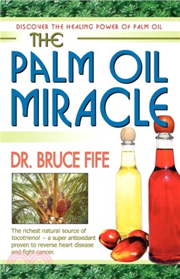 Palm Oil Miracle：Discover the Healing Power of Palm Oil