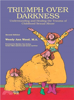 Triumph over Darkness ― Understanding and Healing the Trauma of Childhood Sexual Abuse