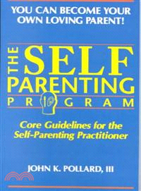 The Self Parenting Program ― Core Guidelines for the Self-Parenting Practitioner