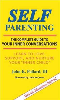 SELF-Parenting：: The Complete Guide to Your Inner Conversations