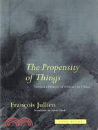 The propensity of things : toward a history of efficacy in China