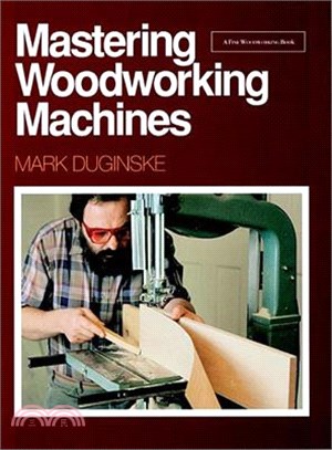 Mastering Woodworking Machines