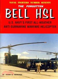 The Forgotten Bell HSL U.S. Navy's First All-Weather Anti-Submarine Warfare Helicopter