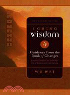 I Ching Wisdom ─ Guidance From The Book Of Changes
