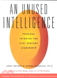An Unused Intelligence—Physical Thinking for 21st Century Leadership