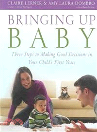 Bringing Up Baby—Three Steps To Making Good Decisions In Your Child's First Years