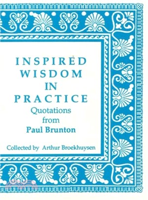 Inspired Wisdom in Practice：Quotations from Paul Brunton