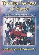 Through The Eyes Of Santa: Stories from a Veteran Santa's Helper