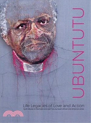 Ubuntutu ― Tributes to Archbishop Desmond and Leah Tutu by Quilt Artists from South Africa and the United States