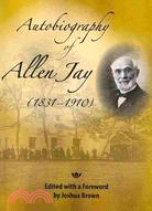 Autobiography of Allen Jay: (1831-1910)