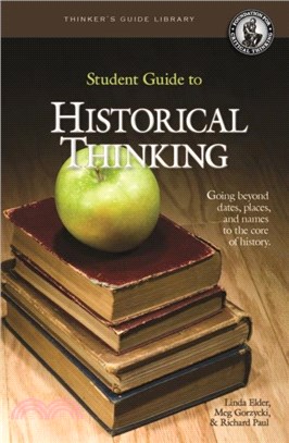 The Student Guide to Historical Thinking：Going Beyond Dates, Places, and Names to the Core of History