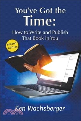 You've Got the Time: How to Write and Publish That Book in You