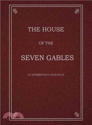 The House of the Seven Gables ― An Exhibition Catalogue