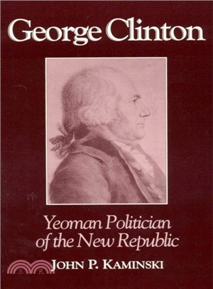 George Clinton ─ Yeoman Politician of the New Republic