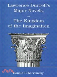 Lawrence Durrell's Major Novels, or the Kingdom of the Imagination