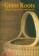 Grass Roots ─ African Origins of an American Art