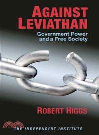 Against Leviathan ─ Government Power And A Free Society