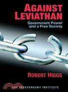 Against Leviathan: Government Power and a Free Society