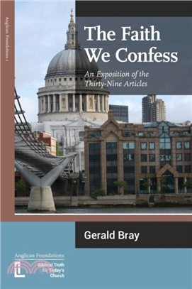 The Faith We Confess：An Exposition of the Thirty-Nine Articles