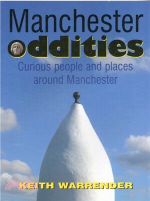 Manchester Oddities：Curious People and Places Around Manchester