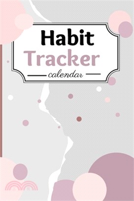 Habit Tracker Calendar: A Perfect Habit Journal for everyone - Goal tracker journal - A Planner & Journal for Moods, To-Dos, Schedules & More