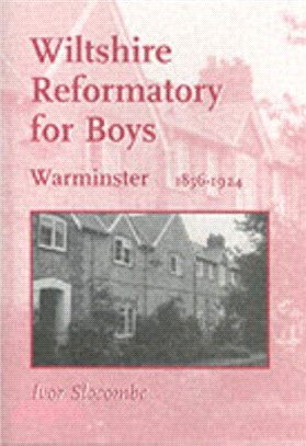 Wiltshire Reformatory for Boys, Warminster, 1856-1924