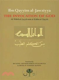 Ibn Qayyim Al-Jawziyya on the Invocation of God: Al-Wabil Al-Sayyib Min Al-Kalim Al-Tayyib