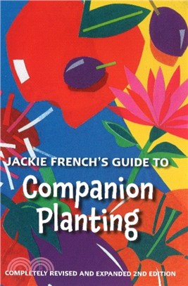 Jackie French's Guide to Companion Planting：Fully Revised and Expanded 2nd Edition