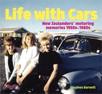 Life with Cars: New Zealanders and Their Four-Wheeled Friends, 1950s-1980s