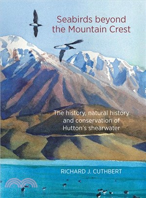 Seabirds Beyond the Mountain Crest ─ The History, Natural History and Conservation of Hutton's Shearwater