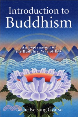 Introduction to Buddhism：An Explanation of the Buddhist Way of Life