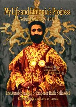 The Autobiography of Emperor Haile Sellassie I ─ King of Kings of All Ethiopia and Lord of All Lords