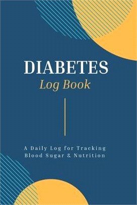 Diabetes Log Book: Diabetes Food Journal A Daily Log for Tracking Blood Sugar, Nutrition, and Activity Blood Sugar Log Book Diabetic Dail