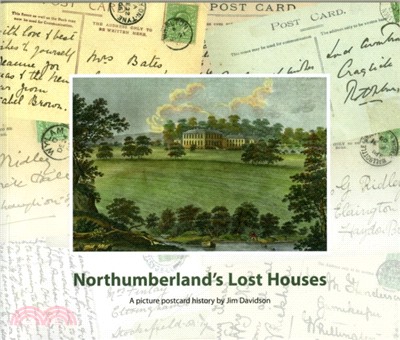 Northumberland's Lost Houses：A Picture Postcard History